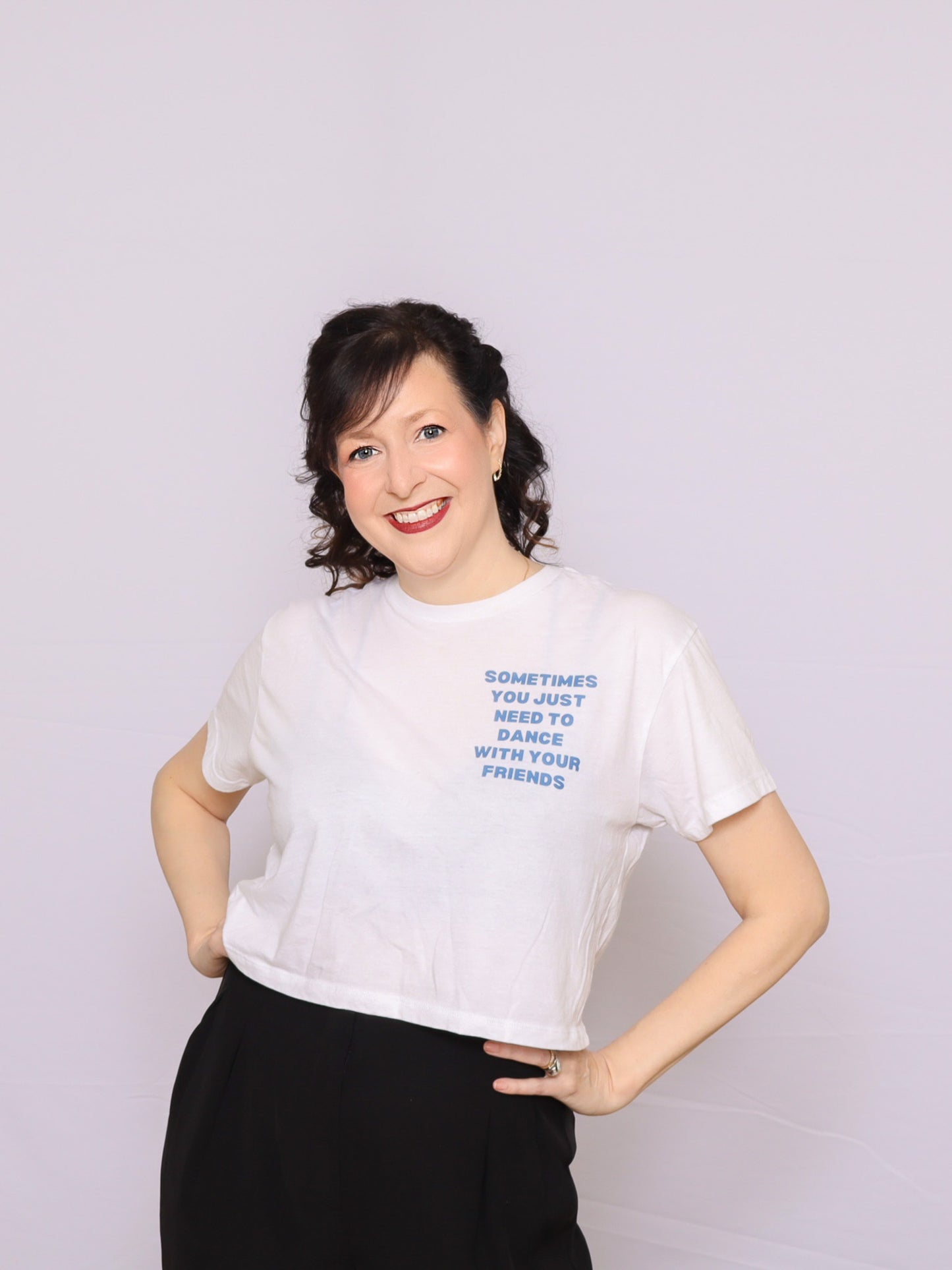 SOMETIMES YOU JUST NEED TO DANCE WITH YOUR FRIENDS CROP