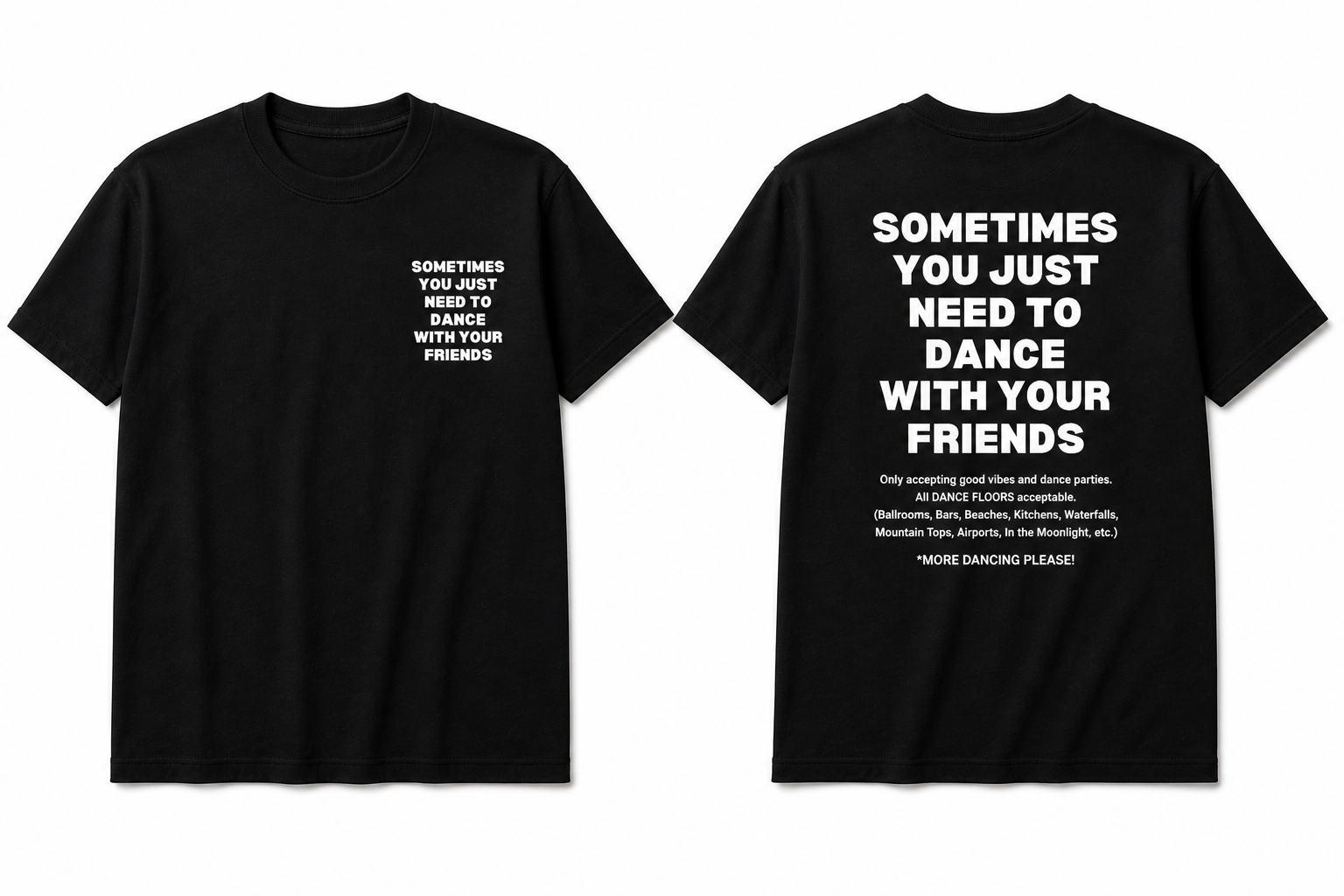 SOMETIMES YOU JUST NEED TO DANCE T-SHIRT (UNISEX)